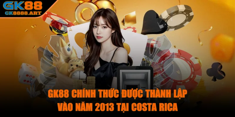 gk88-thanh-lap-vao-nam-2013-tai-costa-rica