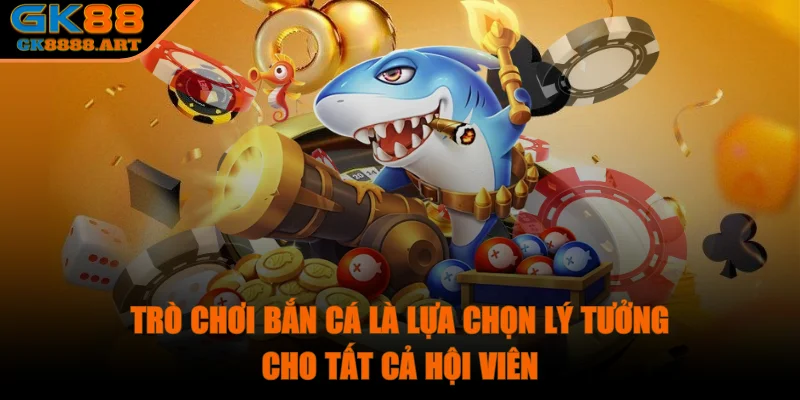 gk88-tro-choi-ban-ca
